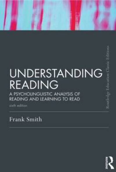 Cover for Frank Smith · Understanding Reading: A Psycholinguistic Analysis of Reading and Learning to Read, Sixth Edition - Routledge Education Classic Edition (Taschenbuch) [6 Revised edition] (2011)