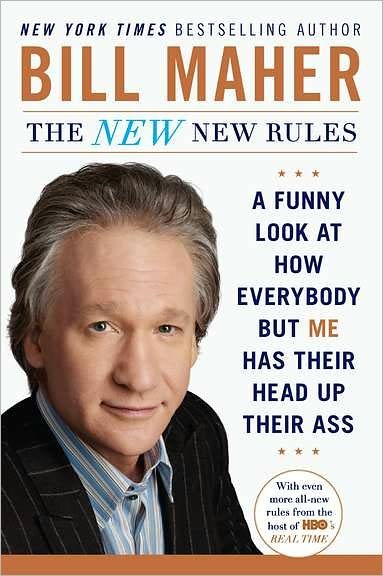 Cover for Bill Maher · The New New Rules: A Funny Look at How Everybody but Me Has Their Head Up Their Ass (Paperback Book) (2012)