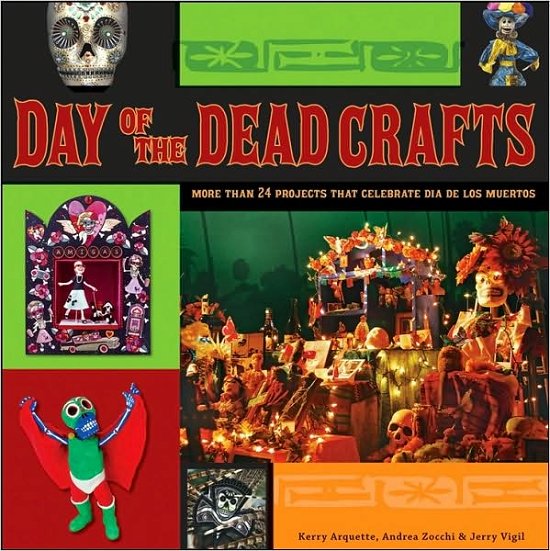 Cover for Kerry Arquette · Day of the Dead Crafts: More Than 24 Projects That Celebrate Dia De Los Muertos (Paperback Book) (2008)