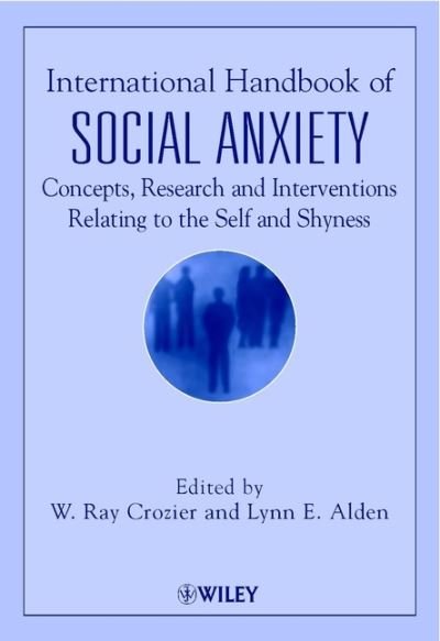Cover for WR Crozier · International Handbook of Social Anxiety: Concepts, Research and Interventions Relating to the Self and Shyness (Hardcover bog) (2001)
