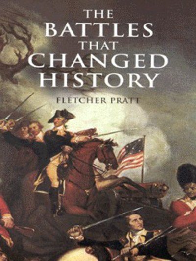 Cover for Fletcher Pratt · The Battles That Changed History - Dover Military History, Weapons, Armor (Paperback Bog) (2000)