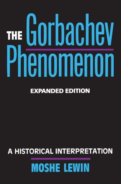 Cover for Moshe Lewin · The Gorbachev Phenomenon: A Historical Interpretation (Paperback Book) [Expanded edition] (1991)