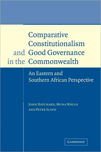 Cover for Hatchard, John (The Open University, Milton Keynes) · Comparative Constitutionalism and Good Governance in the Commonwealth: An Eastern and Southern African Perspective (Taschenbuch) (2009)