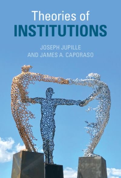 Cover for Jupille, Joseph (Associate Professor, University of Colorado Boulder) · Theories of Institutions (Gebundenes Buch) [New edition] (2022)