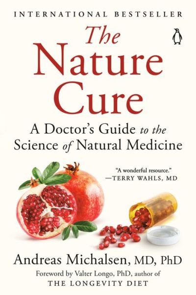 The Nature Cure: A Doctor's Guide to the Science of Natural Medicine - MD Andreas Michalsen - Kirjat - Penguin Publishing Group - 9780525561293 - tiistai 4. elokuuta 2020
