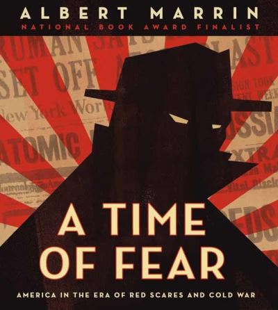 Cover for Albert Marrin · A Time of Fear: America in the Era of Red Scares and Cold War (Hardcover Book) (2021)