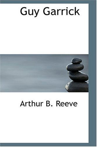 Cover for Arthur B. Reeve · Guy Garrick (Hardcover Book) (2008)