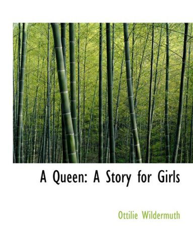 Cover for Ottilie Wildermuth · A Queen: a Story for Girls (Gebundenes Buch) [Large Print, Lrg edition] (2008)