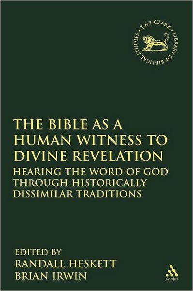 Cover for Randall Heskett · The Bible As a Human Witness to Divine Revelation: Hearing the Word of God Through Historically Dissimilar Traditions (Paperback Book) (2012)