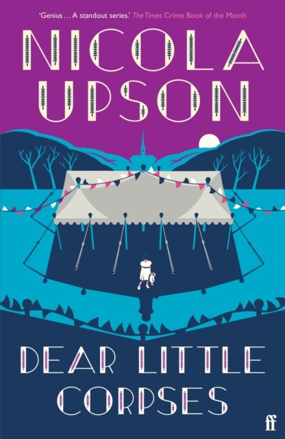 Cover for Nicola Upson · Dear Little Corpses: 'Genius.' The Times - Josephine Tey Series (Paperback Book) [Main edition] (2023)