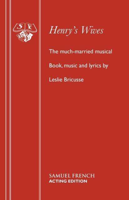 Cover for Leslie Bricusse · Henry's Wives: The Much-married Musical (Paperback Book) (2006)