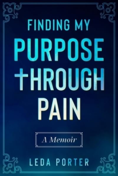 Cover for Leda S Porter · Finding My Purpose Through Pain (Taschenbuch) (2020)