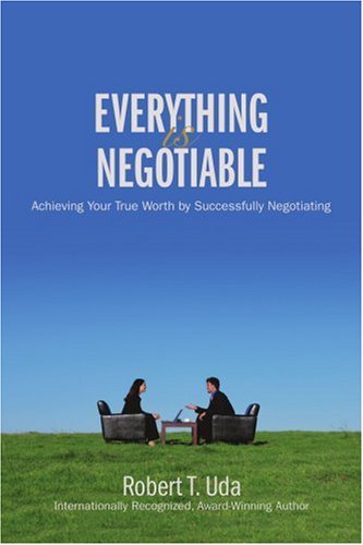 Cover for Robert Uda · Everything is Negotiable: Achieving Your True Worth by Successfully Negotiating (Pocketbok) (2006)