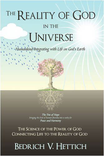 Cover for Bedrich V. Hettich · The Reality of God in the Universe: Humankind Integrating with Life on God's Earth (Hardcover Book) (2009)