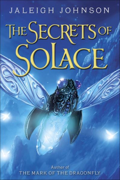 Cover for Jaleigh Johnson · The Secrets Of Solace (Hardcover Book) (2017)