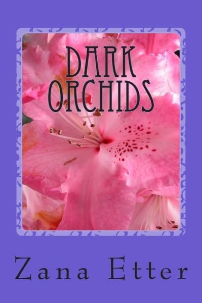 Cover for Zana Etter · Dark Orchids (Paperback Book) (2014)