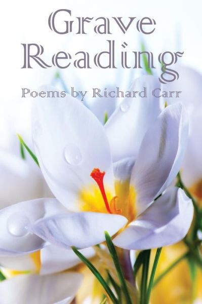 Grave Reading - Richard Carr - Books - Unsolicited Press - 9780692290293 - September 10, 2014