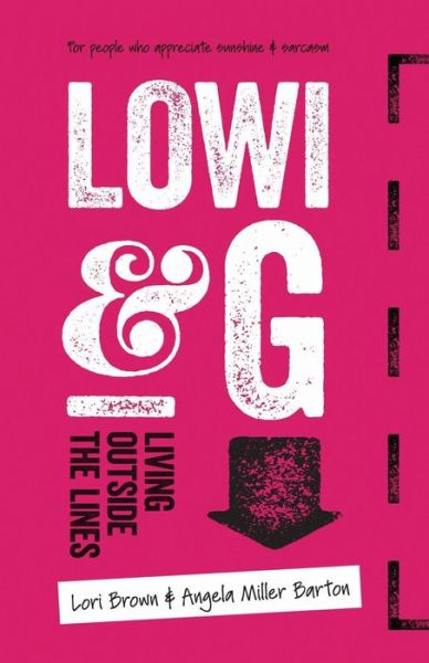 Lowi & G : Living Outside the Lines - Lori Brown - Kirjat - Big Words Publishing - 9780692894293 - keskiviikko 31. toukokuuta 2017