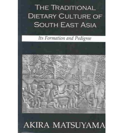 Cover for Akira Matsuyama · Traditional Dietary Culture Of Southeast Asia: Its Formation and Pedigree (Hardcover Book) (2002)