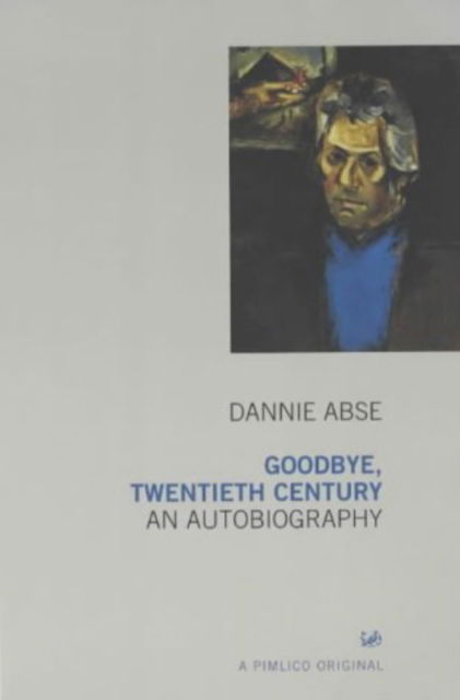 Cover for Dannie Abse · Goodbye, Twentieth Century: Autobiography of Dannie Abse, The (Paperback Book) (2001)