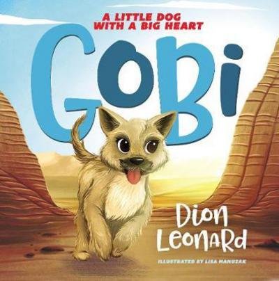 Cover for Dion Leonard · Gobi: a Little Dog with a Big Heart (Picture Book) (Inbunden Bok) (2017)