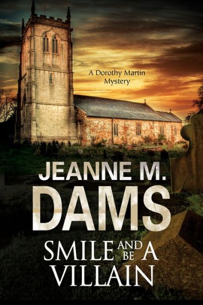 Cover for Jeanne M. Dams · Smile and Be a Villain - A Dorothy Martin Mystery (Hardcover Book) [Main edition] (2016)