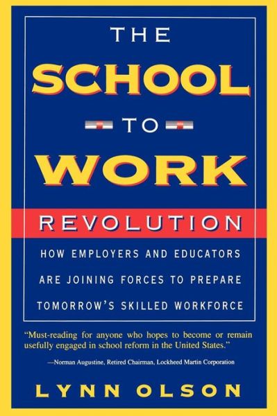 The School-to-work Revolution: How Employers And Educators Are Joining Forces To Prepare Tomorrow's Skilled Workforce - Lynn Olson - Books - Hachette Books - 9780738200293 - August 28, 1998