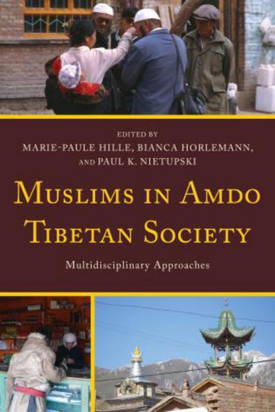 Cover for Muslims in Amdo Tibetan Society: Multidisciplinary Approaches - Studies in Modern Tibetan Culture (Hardcover Book) (2015)