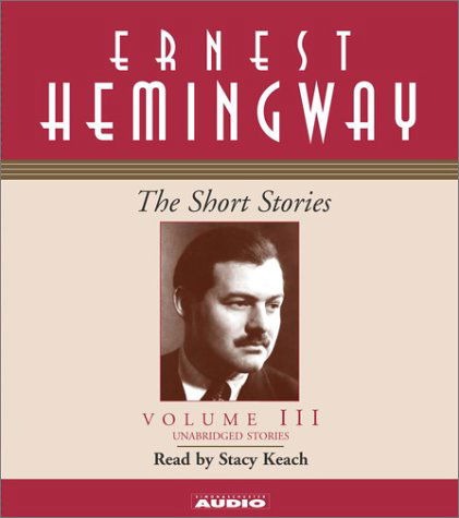 Cover for Ernest Hemingway · The Short Stories Volume III (Short Stories (Simon &amp; Schuster Audio)) (Audiobook (CD)) [Unabridged edition] (2003)