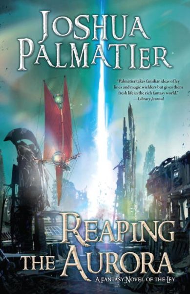 Cover for Joshua Palmatier · Reaping the Aurora - Ley (Paperback Book) (2018)