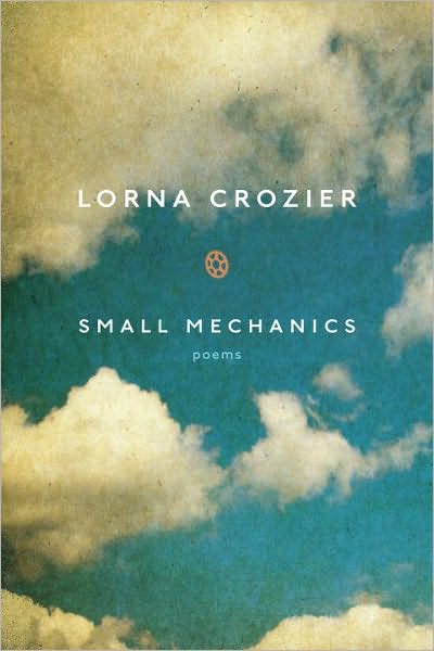 Cover for Lorna Crozier · Small Mechanics (Paperback Book) (2011)