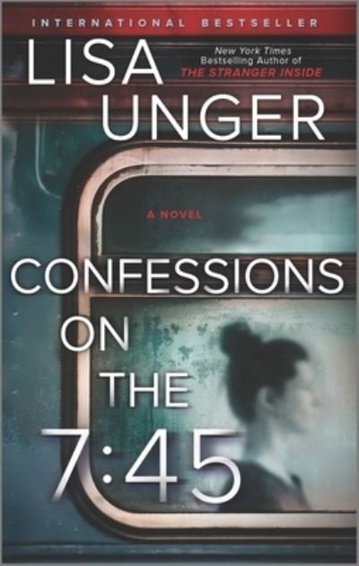 Cover for Lisa Unger · Confessions on the 7:45: A Novel (Taschenbuch) (2021)