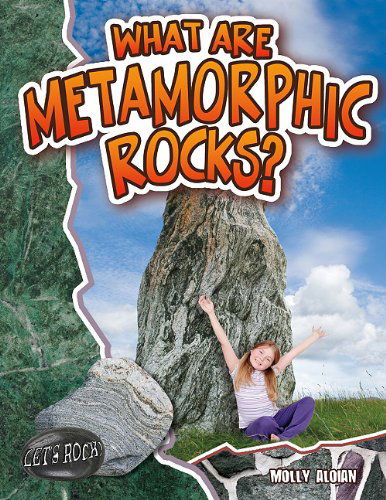 Cover for Molly Aloian · What Are Metamorphic Rocks? (Let's Rock!) (Hardcover Book) (2010)