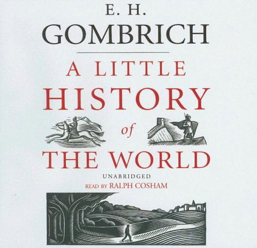 Cover for E. H. Gombrich · A Little History of the World (Audiobook (CD)) [Library, Unabridged edition] (2006)