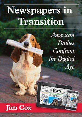 Cover for Jim Cox · Newspapers in Transition: American Dailies Confront the Digital Age (Taschenbuch) (2014)