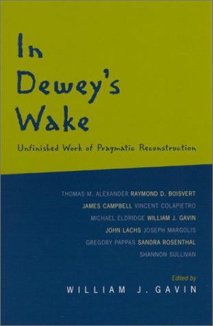 Cover for William J. Gavin · In Dewey's Wake: Unfinished Work of Pragmatic Reconstruction (Hardcover Book) (2003)