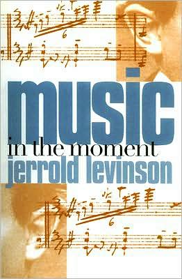 Cover for Jerrold Levinson · Music in the Moment (Paperback Book) (2007)