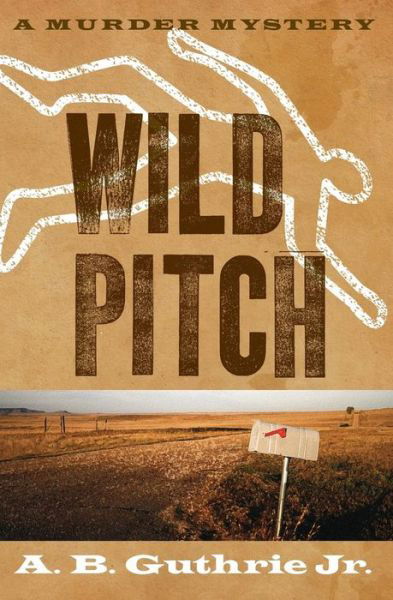 Cover for A. B. Guthrie Jr. · Wild Pitch (Paperback Book) (2010)