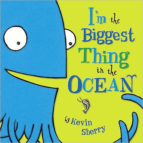 Cover for Kevin Sherry · I'm the Biggest Thing in the Ocean! (Board book) [Brdbk edition] (2010)