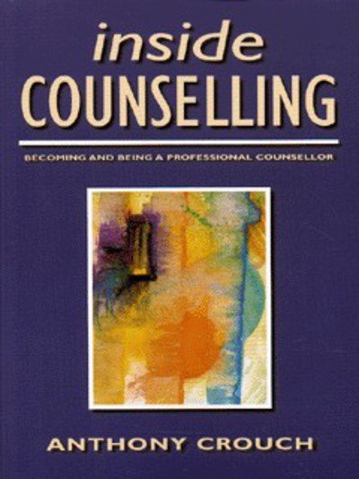 Cover for Anthony Crouch · Inside Counselling: Becoming and Being a Professional Counsellor (Paperback Book) (1997)