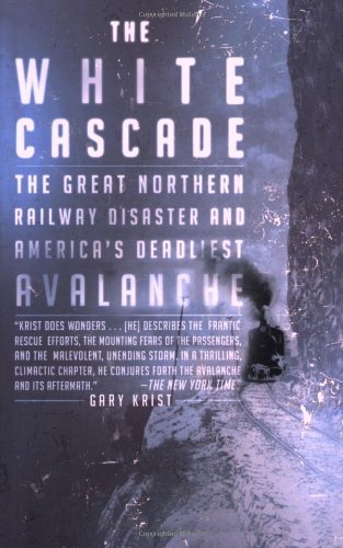 Cover for Gary Krist · The White Cascade: the Great Northern Railway Disaster and America's Deadliest Avalanche (Pocketbok) [Reprint edition] (2008)
