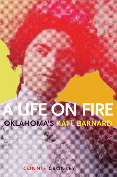 Cover for Connie Cronley · A Life on Fire: Oklahoma's Kate Barnard (Paperback Book) (2021)