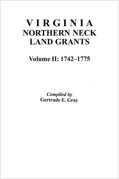 Virginia Northern Neck Land Grants, 1742-1775 [vol. Ii] - Dave Gray - Books - Genealogical Publishing Company - 9780806312293 - June 1, 2009