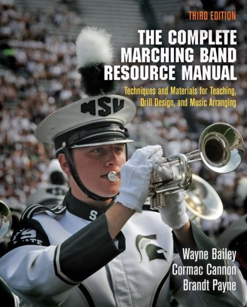 Cover for Wayne Bailey · The Complete Marching Band Resource Manual: Techniques and Materials for Teaching, Drill Design, and Music Arranging (Taschenbuch) [Third edition] (2015)