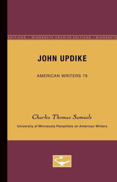 Cover for Charles Thomas Samuels · John Updike - American Writers 79: University of Minnesota Pamphlets on American Writers (Taschenbuch) [Minnesota Archive Editions edition] (1969)
