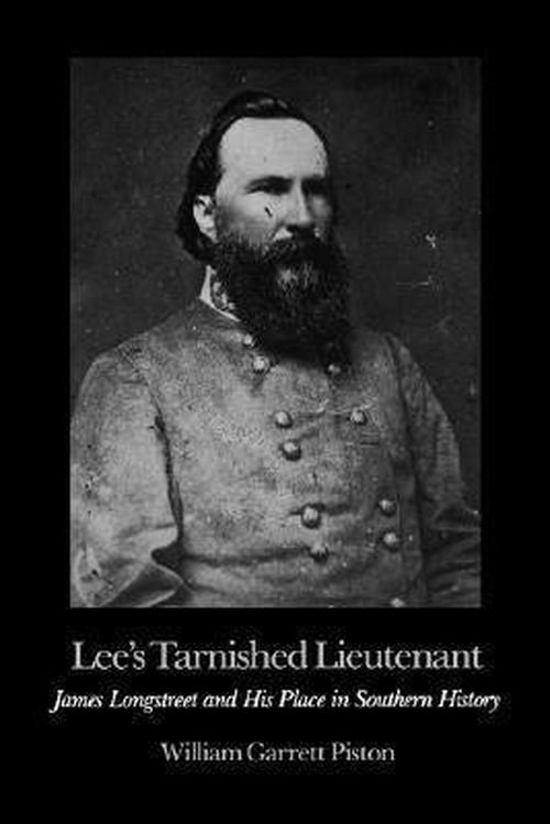 Lee's Tarnished Lieutenant - William Garrett Piston - Kirjat - University of Georgia Press - 9780820312293 - torstai 1. maaliskuuta 1990