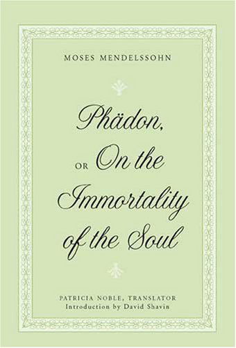 Phaedon, or On the Immortality of the Soul - Moses Mendelssohn - Books - Peter Lang Publishing Inc - 9780820495293 - December 7, 2006