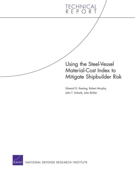 Using the Steel-vessel Material-cost Index to Mitigate Shipbuilder Risk - Edward G. Keating - Books - RAND - 9780833042293 - April 2, 2008