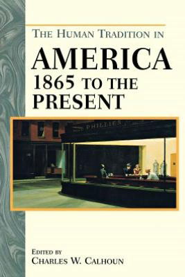 Cover for The Human Tradition in America from 1865 to the Present - The Human Tradition in America (Paperback Book) (2003)