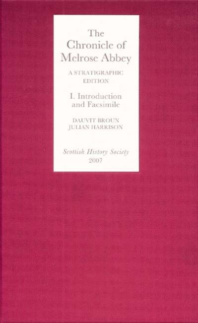 Cover for Dauvit Broun · The Chronicle of Melrose Abbey: a Stratigraphic Edition. Volume I: Introduction and Facsimile Edition - Scottish History Society 6th Series (Hardcover Book) (2007)